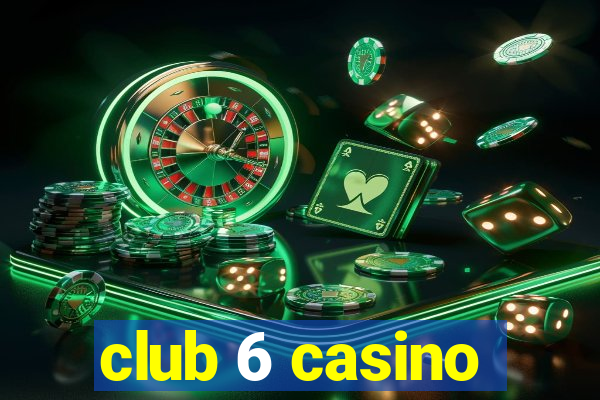 club 6 casino