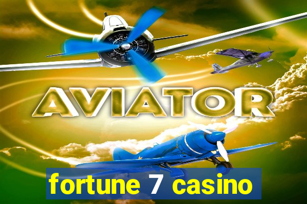 fortune 7 casino