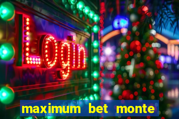 maximum bet monte carlo casino