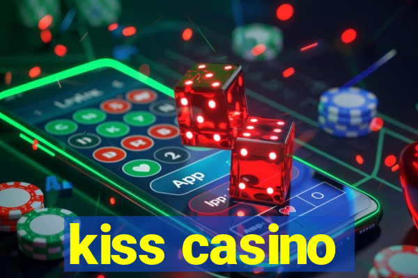 kiss casino