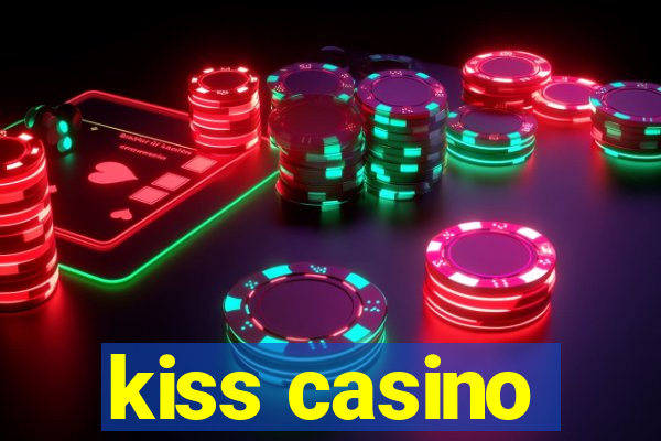 kiss casino