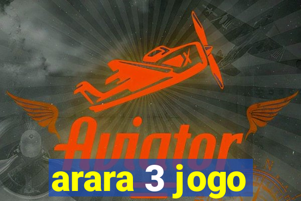 arara 3 jogo