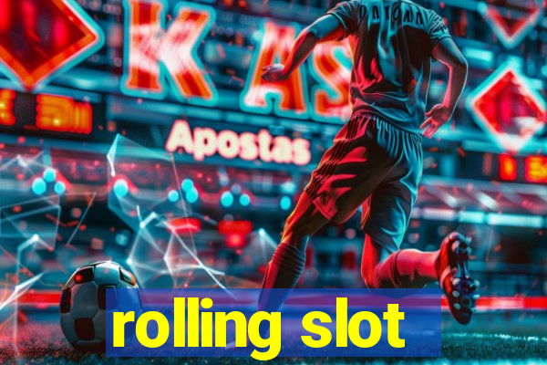 rolling slot