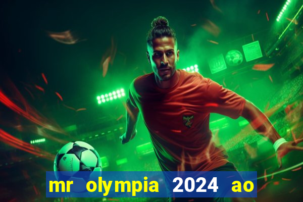 mr olympia 2024 ao vivo gratis