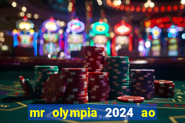 mr olympia 2024 ao vivo gratis