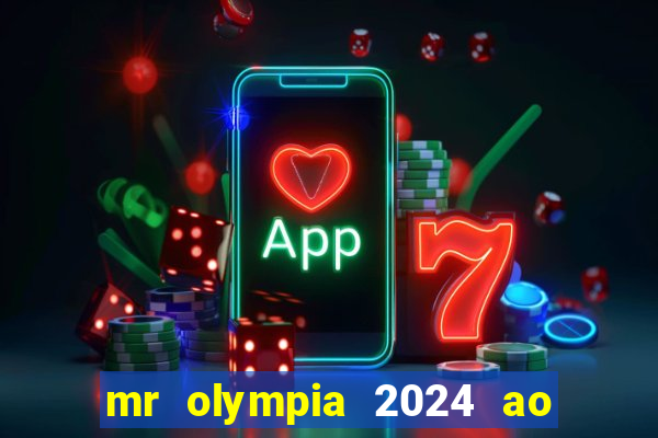 mr olympia 2024 ao vivo gratis