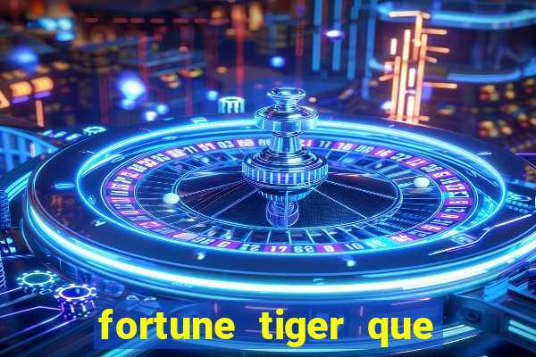 fortune tiger que mais paga