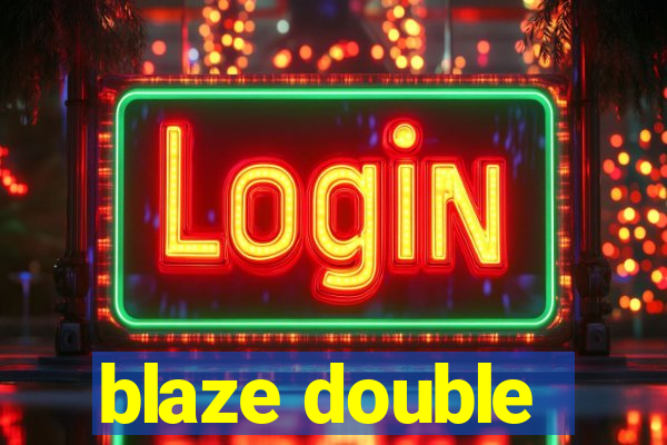 blaze double