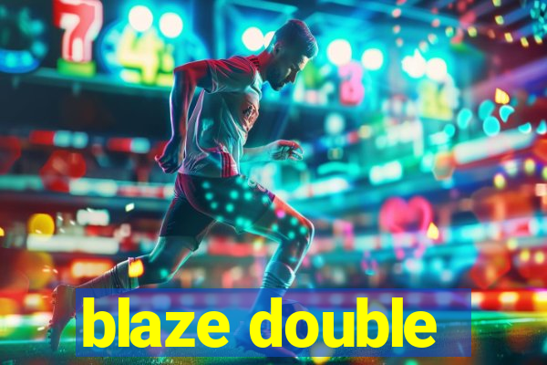 blaze double