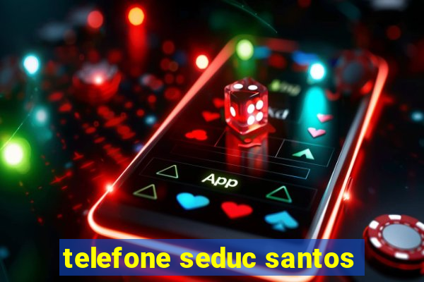 telefone seduc santos