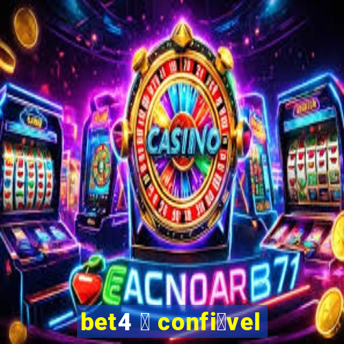 bet4 茅 confi谩vel