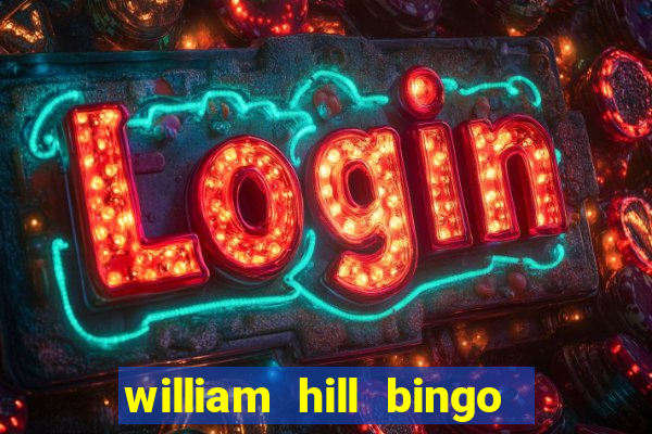 william hill bingo promotional code