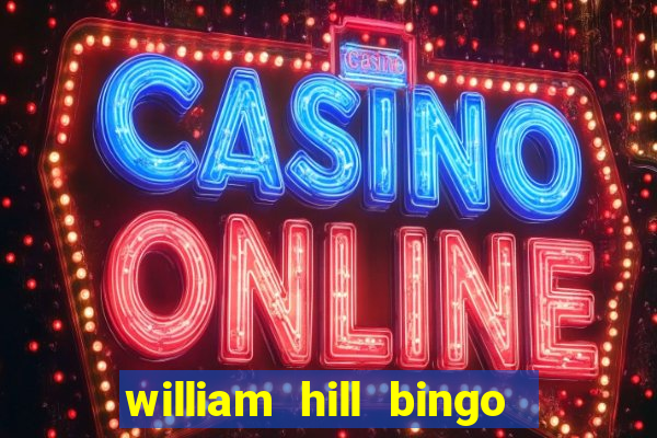 william hill bingo promotional code