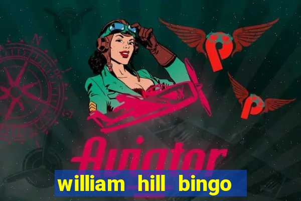 william hill bingo promotional code