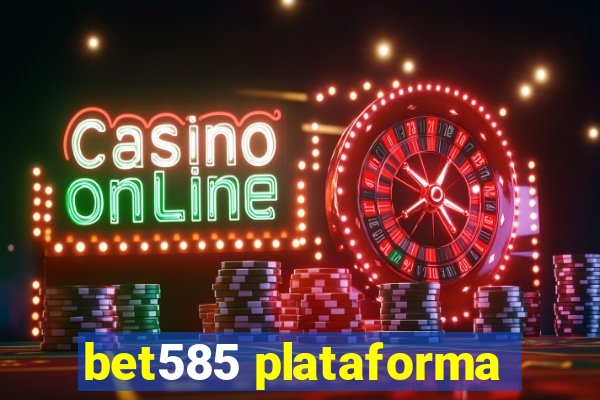 bet585 plataforma