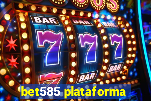 bet585 plataforma