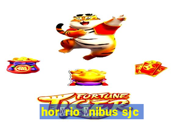 hor谩rio 么nibus sjc