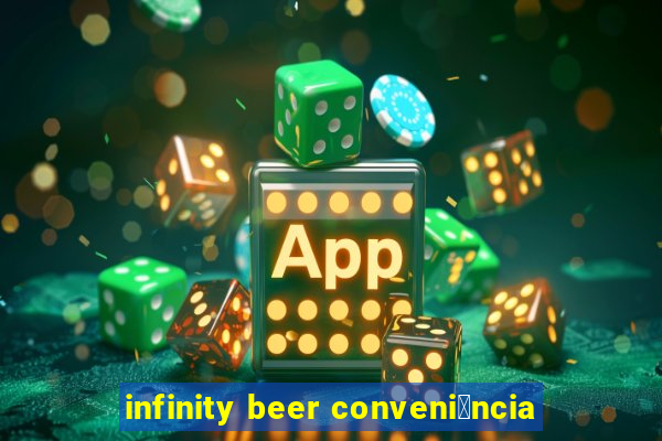 infinity beer conveni锚ncia