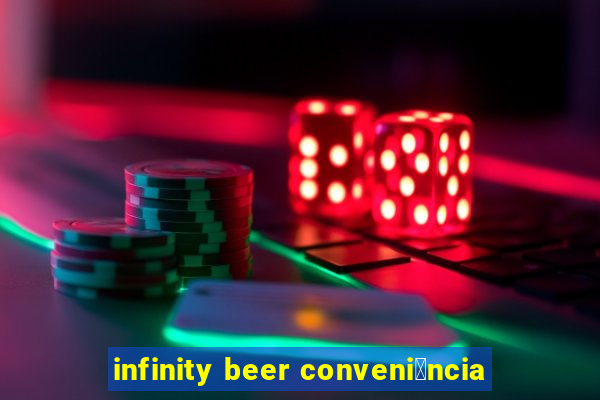 infinity beer conveni锚ncia