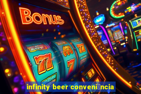 infinity beer conveni锚ncia