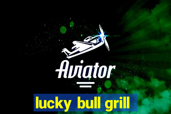 lucky bull grill