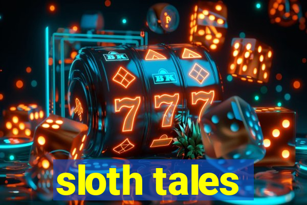 sloth tales