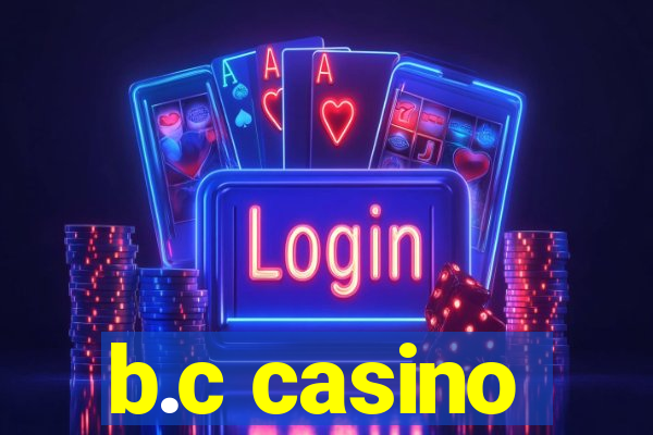 b.c casino