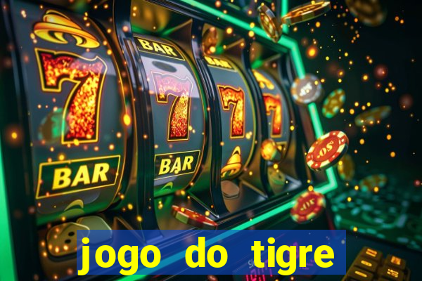 jogo do tigre plataforma de ganhar dinheiro