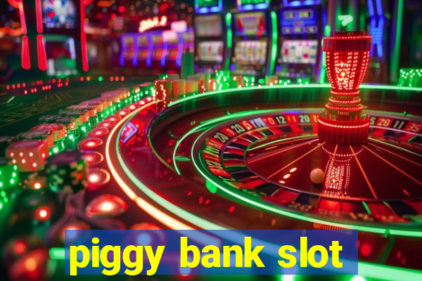 piggy bank slot