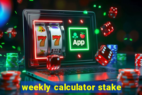 weekly calculator stake