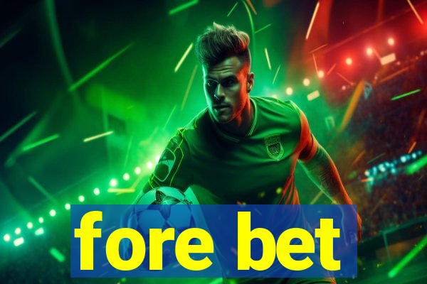 fore bet