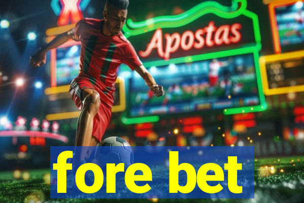 fore bet