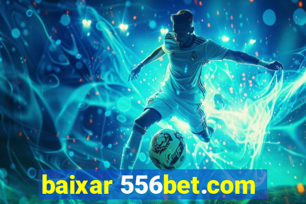 baixar 556bet.com