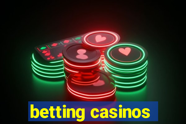 betting casinos