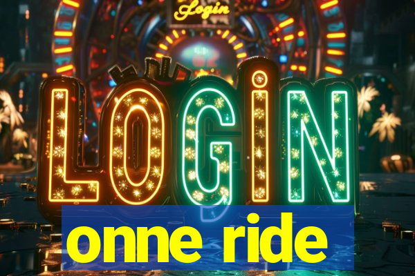 onne ride