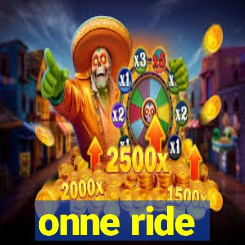 onne ride