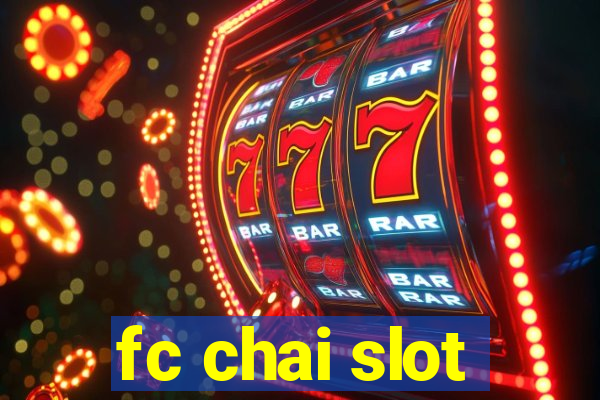 fc chai slot