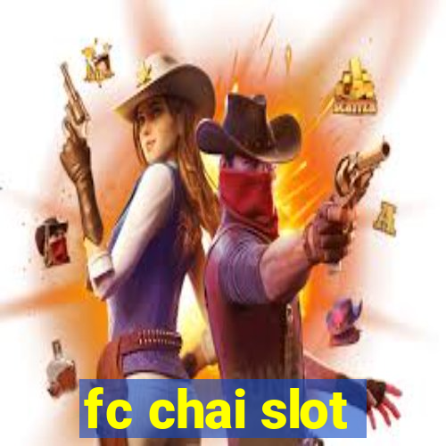 fc chai slot