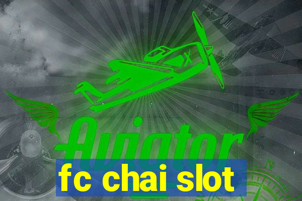 fc chai slot