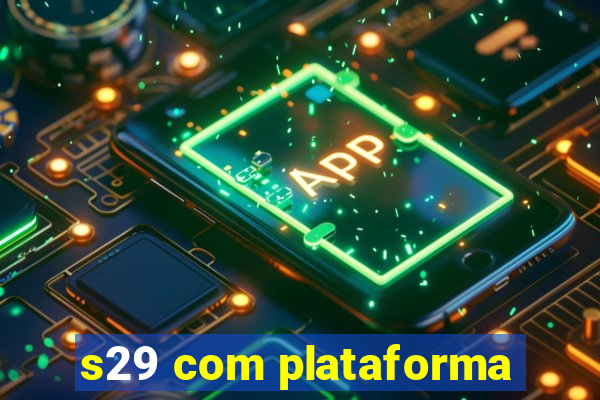 s29 com plataforma