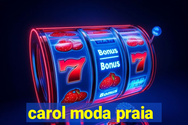 carol moda praia