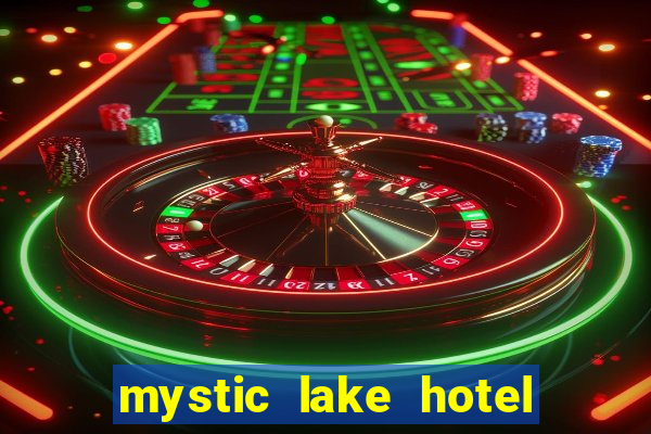 mystic lake hotel & casino