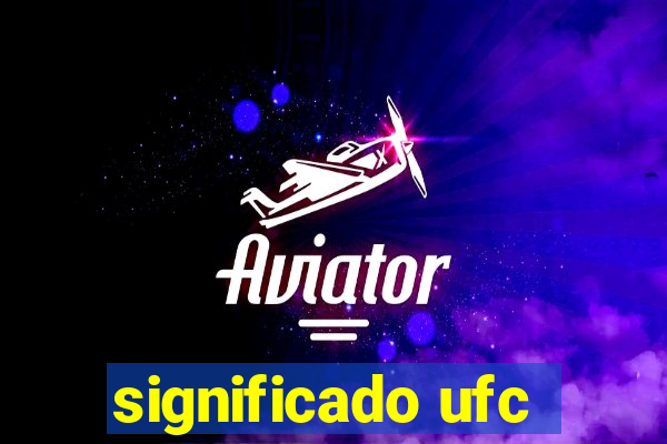 significado ufc