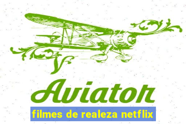 filmes de realeza netflix