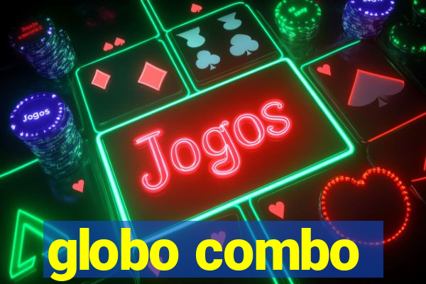 globo combo