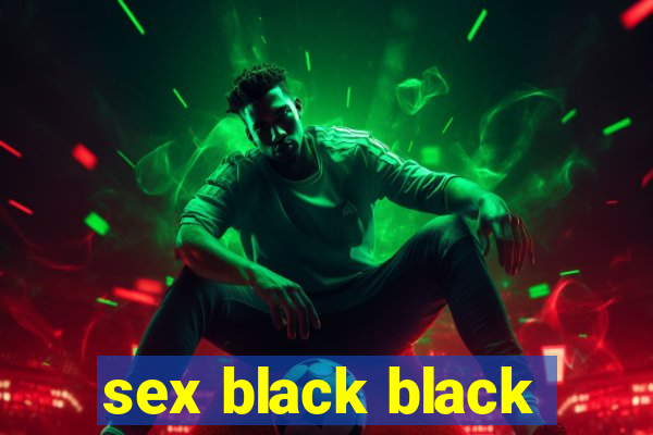 sex black black