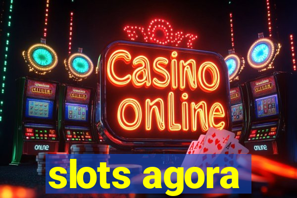 slots agora