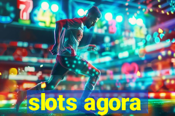 slots agora