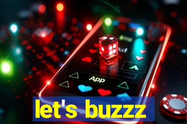 let's buzzz