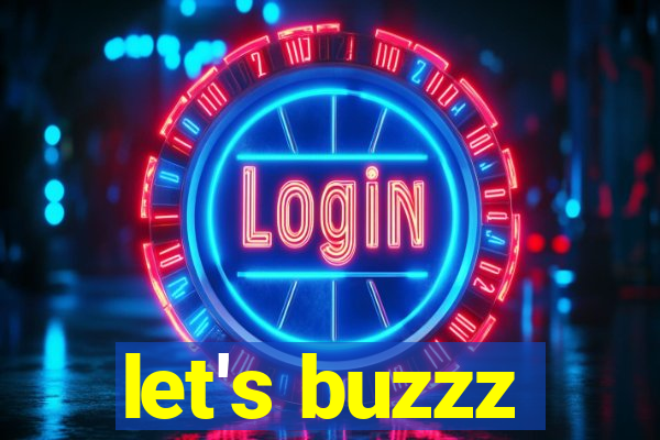 let's buzzz